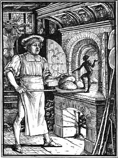 "If you will give me a home in your oven I will see to the
baking of your bread, and will answer for it that you shall never have so
much as a loaf spoiled."—P. 141.